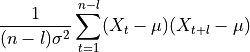 \frac{1}{(n-l)\sigma^{2}} \sum_{t=1}^{n-l}(X_{t}-\mu )(X_{t+l}-\mu)
