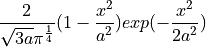 \frac{2}{\sqrt{3a} \pi^{\frac{1}{4}}} (1 - \frac{x^2}{a^2}) exp(-\frac{x^2}{2a^2})