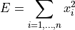 E = \sum_{i=1,\ldots, n} x_i^2