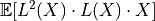 \mathbb{E}[L^2(X) \cdot L(X) \cdot X]