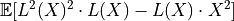 \mathbb{E}[L^2(X)^2 \cdot L(X) - L(X) \cdot X^2]