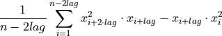 \frac{1}{n-2lag} \sum_{i=1}^{n-2lag} x_{i + 2 \cdot lag}^2 \cdot x_{i + lag} - x_{i + lag} \cdot  x_{i}^2